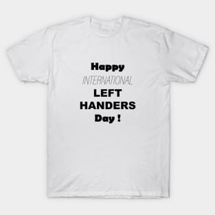 Happy International Lefthanders Day T-Shirt